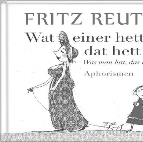 Fritz Reuter: Wat einer hett, dat hett hei - Was man hat, das hat man, Buch