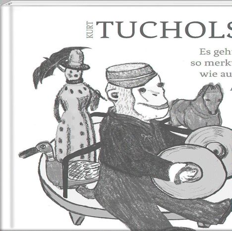 Kurt Tucholsky: Es geht nirgends so merkwürdig zu wie auf der Welt, Buch