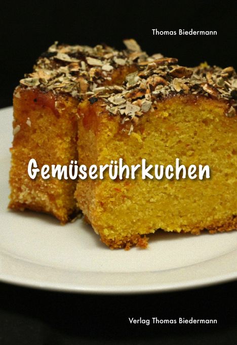 Thomas Biedermann: Gemüserührkuchen, Buch
