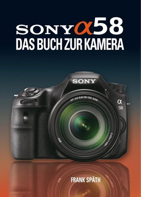 Frank Späth: Späth, F: Sony Alpha 58, Buch