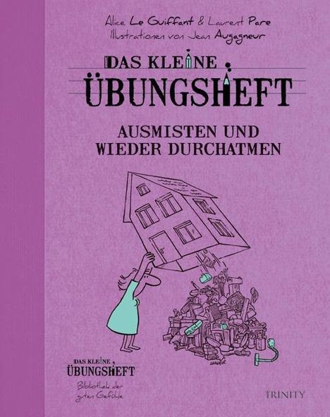 Alice le Guiffant: Das kleine Übungsheft - Ausmisten und wieder durchatmen, Buch