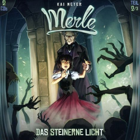 Kai Meyer: Merle 2. Das steinerne Licht, 2 CDs