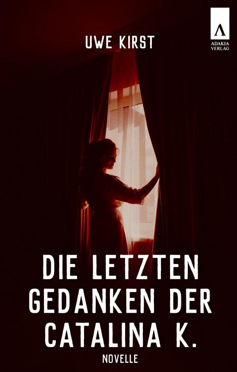 Uwe Kirst: Die letzten Gedanken der Catalina K., Buch