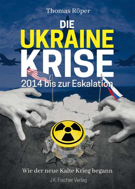 Thomas Röper: Ukraine Krise 2014 - Das erste Opfer des Krieges ist die Wahrheit, Buch