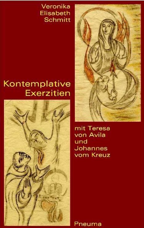 Veronika Elisabeth Schmitt: Kontemplative Exerzitien mit Teresa von Avila und Johannes vom Kreuz, Buch