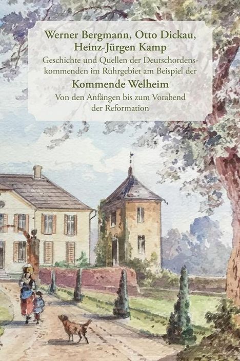 Geschichte und Quellen der Deutschordenskommenden im Ruhrgebiet am Beispiel der Kommende Welheim, Buch