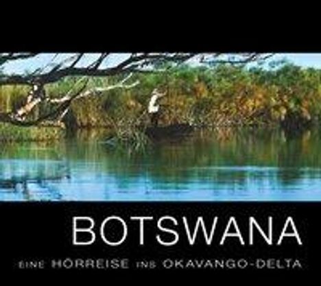 Sabine Kämper: Botswana - Eine Hörreise ins Okavango-Delta, CD
