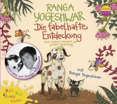 Ranga Yogeshwar: Die fabelhafte Entdeckung einer kleinen Weisheit von großer Bedeutung. Kli Kla Klangbücher, CD