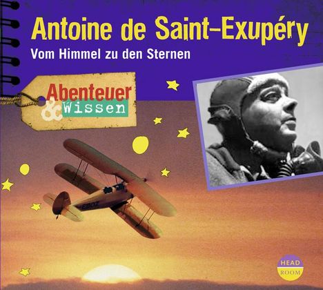 Robert Steudtner: Abenteuer &amp; Wissen. Antoine de Saint-Exupéry, CD