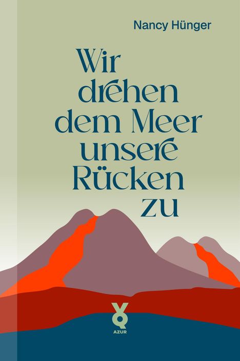 Nancy Hünger: Wir drehen dem Meer unsere Rücken zu, Buch