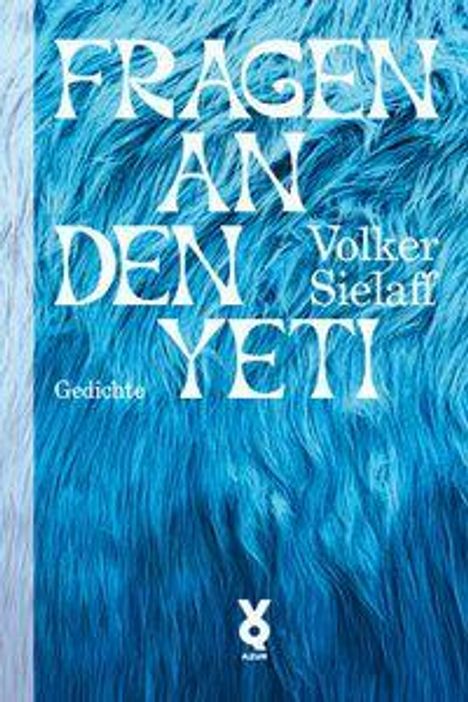 „FRAGEN AN DEN YETI“ von Volker Sielaff, Gedichte. Hintergrund: blaue, pelzartige Struktur.
