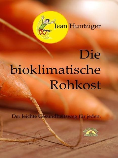 Jean Huntziger: Huntziger, J: Die bioklimatische Rohkost, Buch