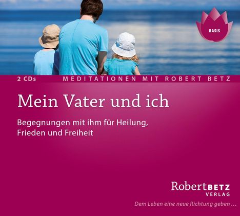 Robert Th. Betz: Mein Vater und Ich - Meditations-Doppel-CD, 2 CDs