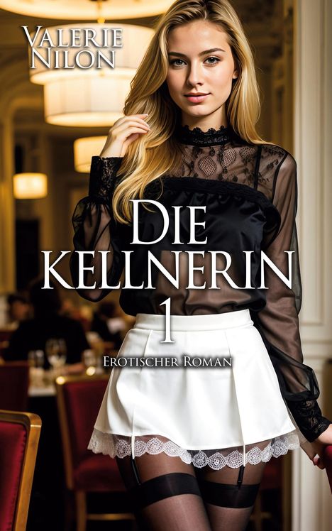 Valerie Nilon: Die Kellnerin 1 - Erotischer Roman, Buch