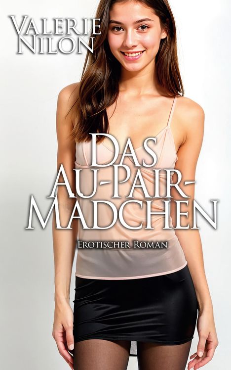 Valerie Nilon: Das Au-pair-Mädchen 1 - Erotischer Roman, Buch