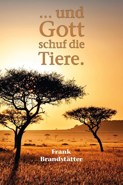Frank Brandstätter: ... und Gott schuf die Tiere, Buch