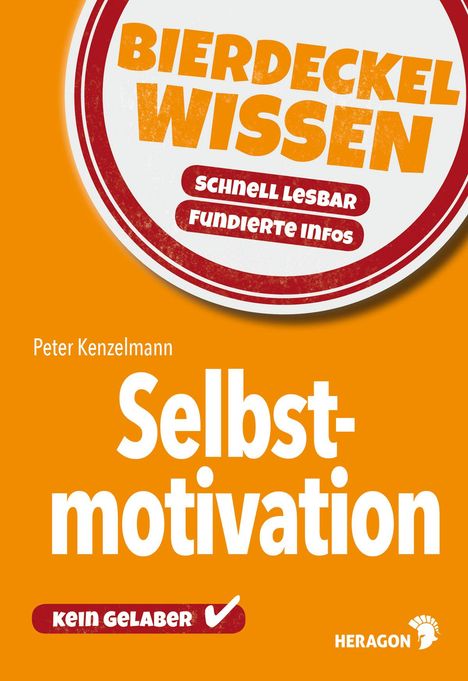 Peter Kenzelmann: Kenzelmann, P: Bierdeckelwissen Selbstmotivation, Buch
