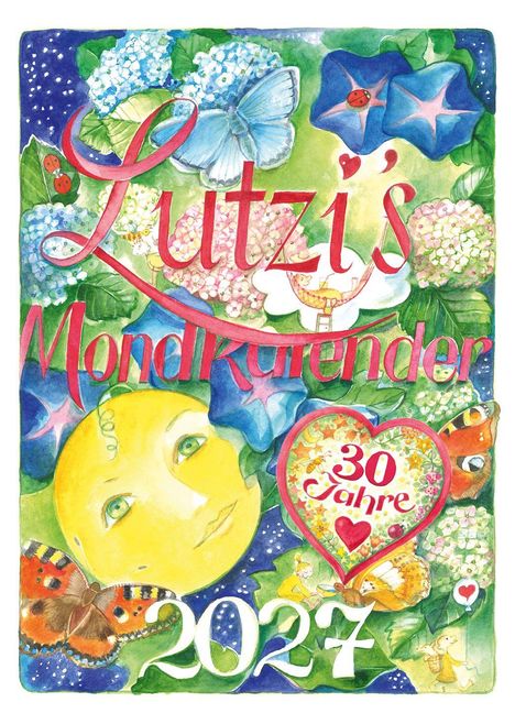 „Lutzi's Mondkalender 2027“, blauer Schmetterling, Mondgesicht, bunte Blumen, Herz mit „30 Jahre“, bunte Schmetterlinge.