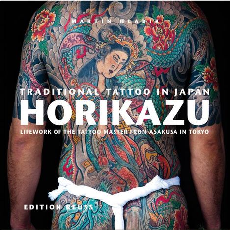 Martin Hladik: Traditional Tattoo in Japan: HORIKAZU, Buch