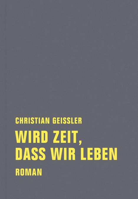 Christian Geissler: Wird Zeit, daß wir leben, Buch