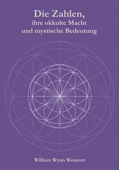 William Wynn Westcott: Die Zahlen, ihre okkulte Macht und mystische Bedeutung, Buch