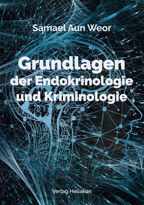 Samael Aun Weor: Grundlagen der Endokrinologie und Kriminologie, Buch