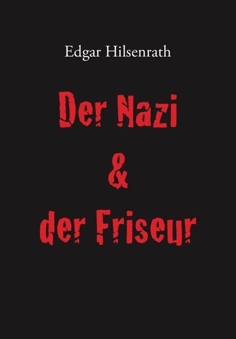 Text: "Edgar Hilsenrath", "Der Nazi & der Friseur". Schwarzer Hintergrund, rote und weiße Schrift.