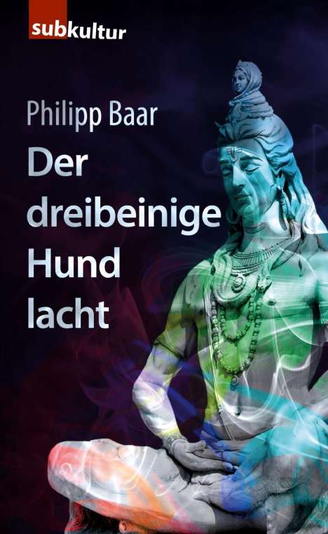 Philipp Baar: Der dreibeinige Hund lacht, Buch
