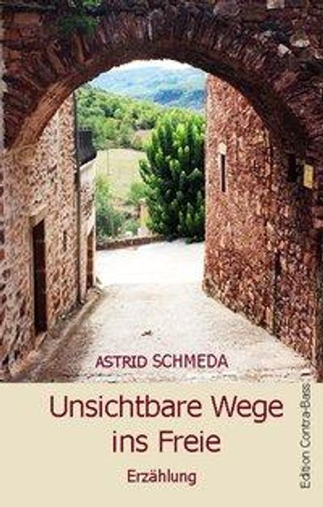 Astrid Schmeda: Schmeda, A: Unsichtbare Wege ins Freie, Buch