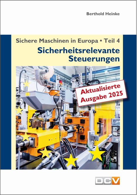 Berthold Heinke: Sichere Maschinen in Europa - Teil 4 - Sicherheitsrelevante Steuerungen, Buch