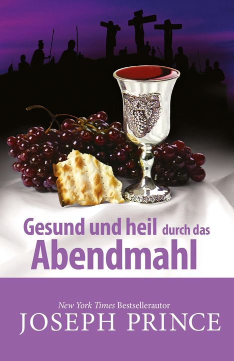 Joseph Prince: Gesund und heil durch das Abendmahl, Buch