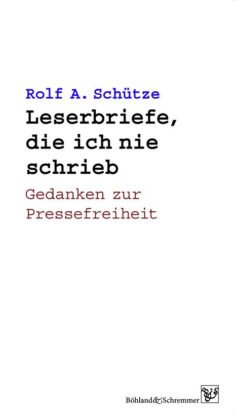 Rolf A. Schütze: Leserbriefe, die ich nie schrieb, Buch