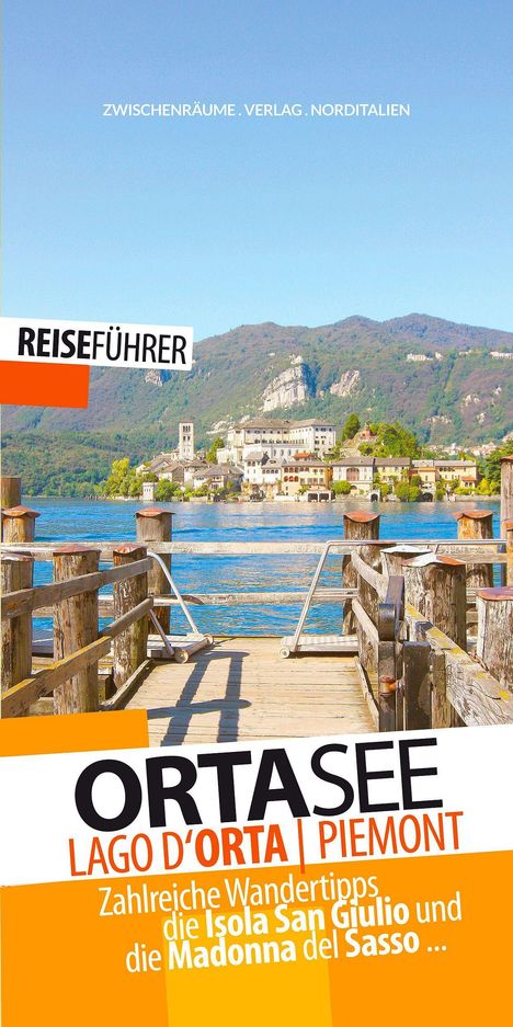 Zwischenräume Verlag Norditalien. Reiseführer Ortasee. Lago d’Orta Piemont. Anlegestelle vor Inselpanorama.
