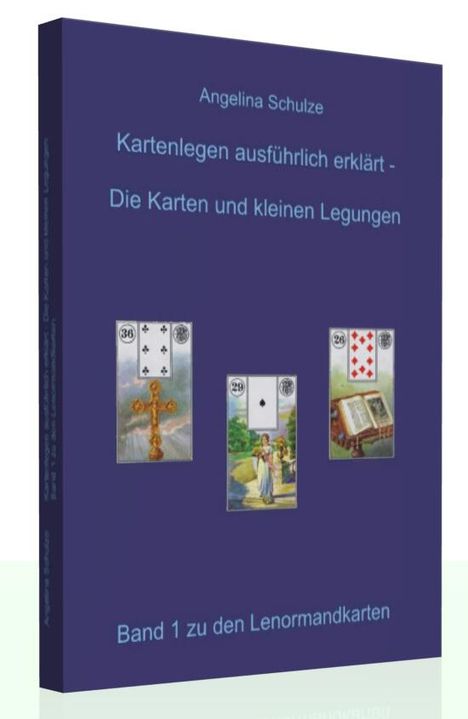 Angelina Schulze: Kartenlegen ausführlich erklärt. Die Karten und kleinen Legungen, Buch