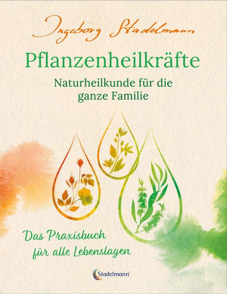 Ingeborg Stadelmann: Pflanzenheilkräfte - Naturheilkunde für die ganze Familie, Buch