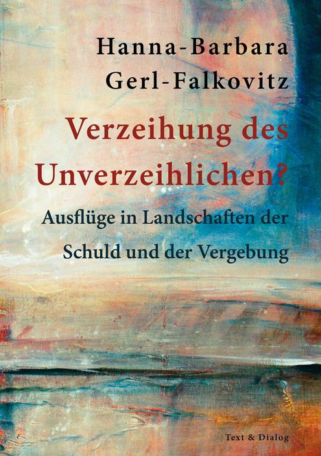 Hanna-Barbara Gerl-Falkovitz: Verzeihung des Unverzeihlichen?, Buch