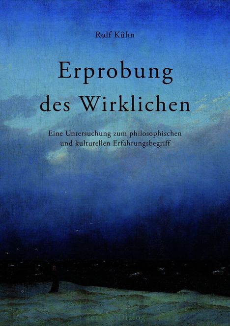 Titel: "Erprobung des Wirklichen". Untertitel: "Eine Untersuchung zum philosophischen und kulturellen Erfahrungsbegriff".