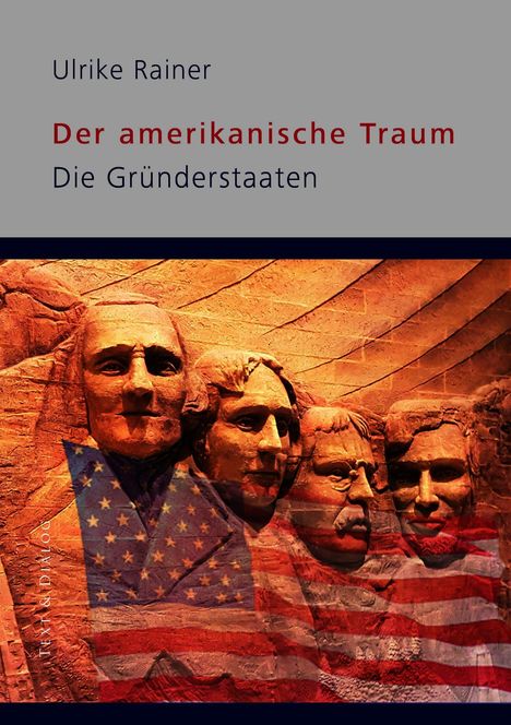Buchtitel "Der amerikanische Traum: Die Gründerstaaten" von Ulrike Rainer. Illustration von Mount Rushmore mit US-Flagge.