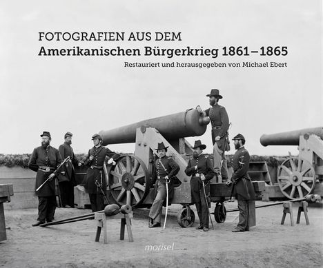 Fotografien aus dem Amerikanischen Bürgerkrieg 1861 - 1865, Buch