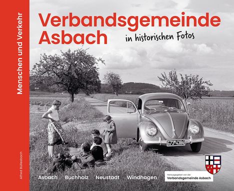 Alfred Büllesbach: Verbandsgemeinde Asbach in historischen Fotos, Buch