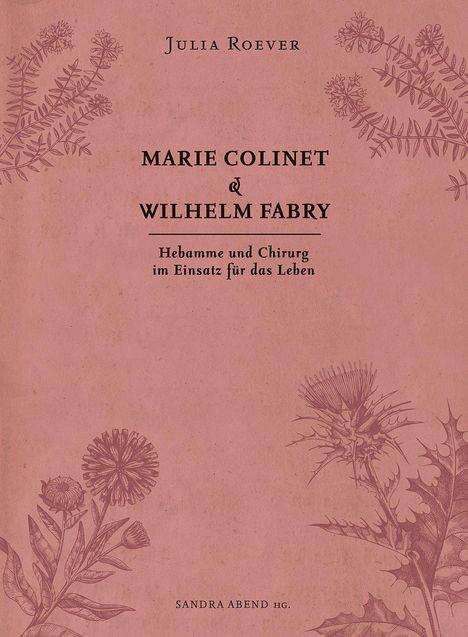 "Marie Colinet & Wilhelm Fabry: Hebamme und Chirurg im Einsatz für das Leben" auf rosafarbenem Hintergrund, mit Pflanzenmotiven.