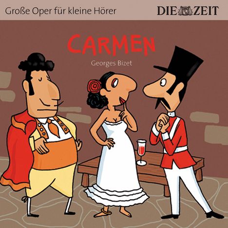 ZEIT Edition: Große Oper für kleine Hörer - Carmen (Georges Bizet), CD