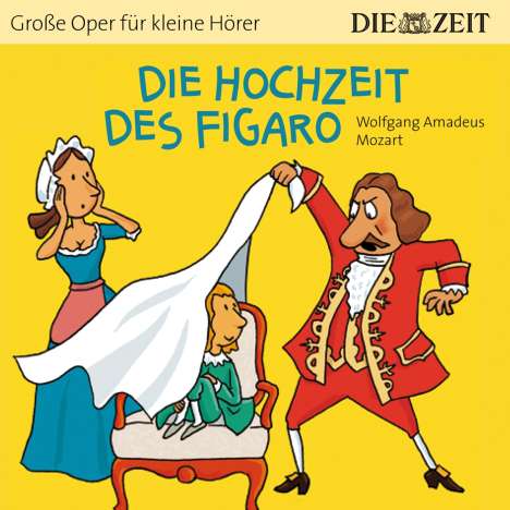 ZEIT Edition: Große Oper für kleine Hörer - Die Hochzeit des Figaro (Wolfgang Amadeus Mozart), CD