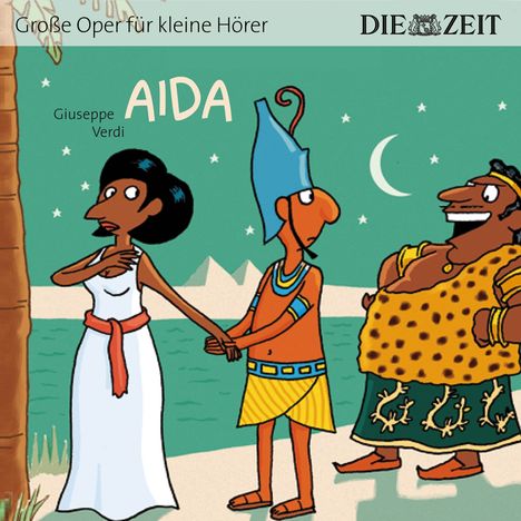 ZEIT Edition: Große Oper für kleine Hörer - Aida (Giuseppe Verdi), CD
