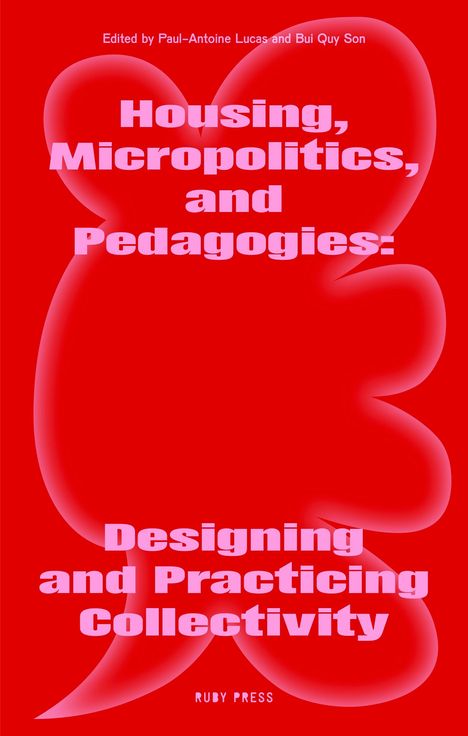 Son Quy Bui: Housing, Micropolitics, and Pedagogies: Designing and Practicing Collectivity, Buch