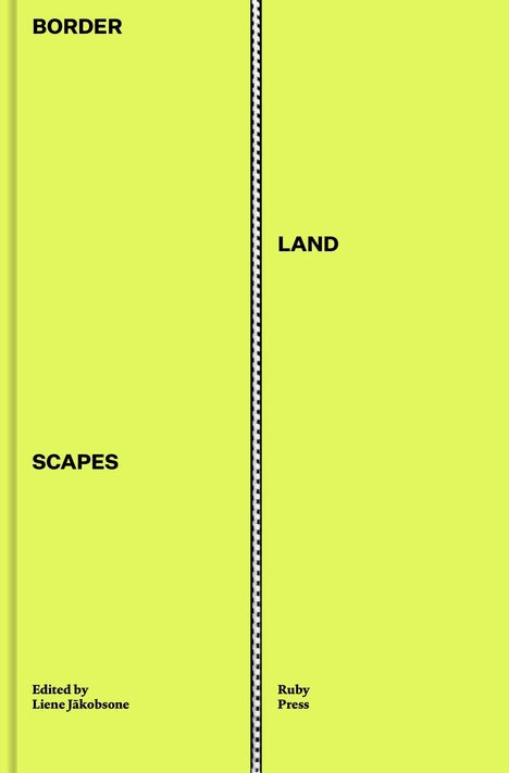„BORDER LAND SCAPES“, Gelb mit Zackenlinie, Herausgegeben von Liene Jākobsone, Ruby Press.