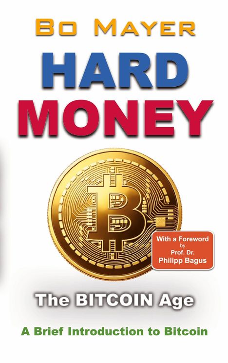 "BO MAYER. HARD MONEY. The BITCOIN Age. A Brief Introduction to Bitcoin." Illustration einer Bitcoin-Münze.