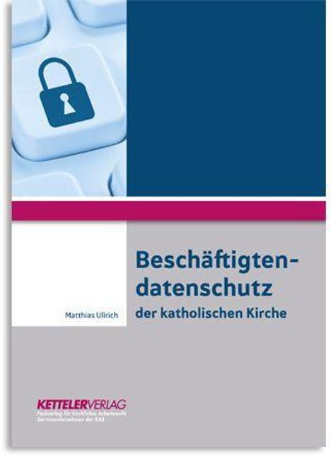 Matthias Ullrich: Beschäftigtendatenschutz der katholischen Kirche, Buch
