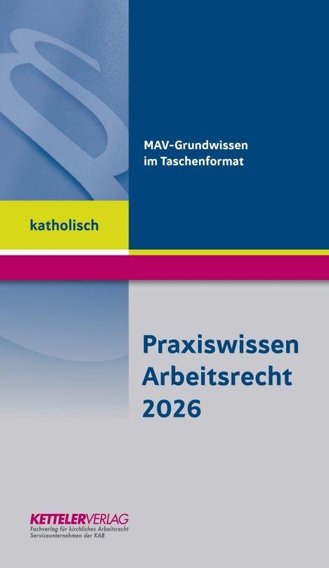 MAV-Grundwissen im Taschenformat. Praxiswissen Arbeitsrecht 2026. Katholisch. Unterschiedliche Farbflächen.