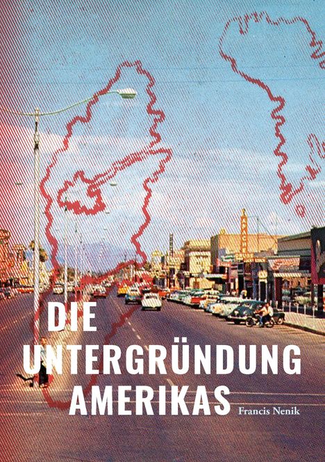 Francis Nenik: Die Untergründung Amerikas, Buch